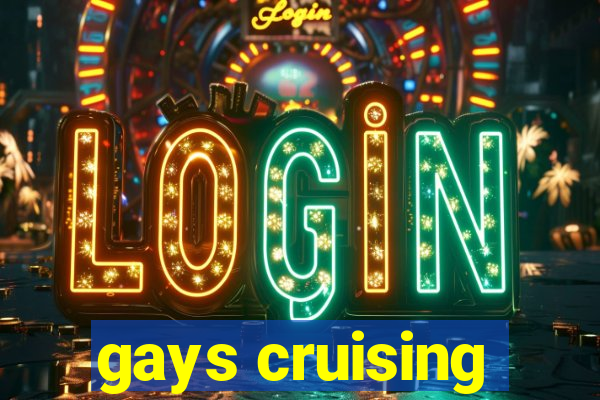 gays cruising